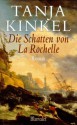 Die Schatten von La Rochelle - Tanja Kinkel