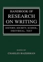 Handbook of Research on Writing: History, Society, School, Individual, Text - Charles Bazerman