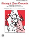 Rudolph Goes Romantic: A Rhapsody-Polonaise on "Rudolph the Red-Nosed Reindeer," Sheet - Johnny Marks, Sylvia Rabinof