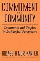 Commitment and Community: Communes and Utopias in Sociological Perspective - Rosabeth Moss Kanter