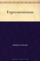 Expressionismus (German Edition) - Hermann Bahr