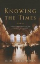 Knowing the Times: Addresses Delivered on Various Occasions 1942-1977 - D. Martyn Lloyd-Jones