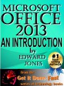 Microsoft Office 2013: An Introduction: A hands-on introductory tutorial for Microsoft Office 2013 - Edward Jones