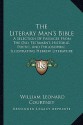 The Literary Man's Bible: A Selection Of Passages From The Old Testament, Historic, Poetic, And Philosophic, Illustrating Hebrew Literature (1908) - W.L. Courtney