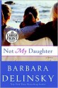 Not My Daughter - Barbara Delinsky