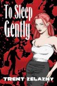 To Sleep Gently - Trent Zelazny