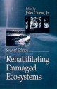 Rehabilitating Damaged Ecosystems - John Cairns