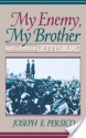 My Enemy, My Brother: Men and Days of Gettysburg - Joseph E. Persico