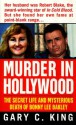 Murder In Hollywood: The Secret Life and Mysterious Death of Bonny Lee Bakley - Gary C. King