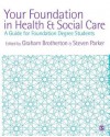 Your Foundation in Health & Social Care: A Guide for Foundation Degree Students - Graham Brotherton, Steven Parker