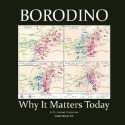 Borodino: Why It Matters Today - W. Frederick Zimmerman