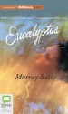 Eucalyptus - Murray Bail, Humphrey Bower