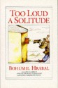 Too Loud A Solitude - Bohumil Hrabal