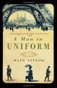 A Man in Uniform: A Novel - Kate Taylor