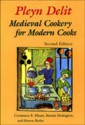 Pleyn Delit: Medieval Cookery for Modern Cooks - Constance B. Hieatt, Brenda Hosington, Sharon Butler