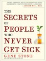 The Secrets of People Who Never Get Sick - Gene Stone