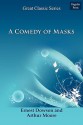 A Comedy of Masks - Ernest Dowson