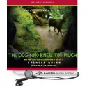 The Dog Who Knew Too Much (Chet and Bernie,#4) - Spencer Quinn, Jim Frangione