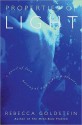 Properties of Light: A Novel of Love, Betrayal, and Quantum Physics - Rebecca Newberger Goldstein