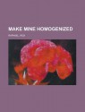 Make Mine Homogenized - Rick Raphael