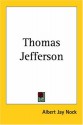 Thomas Jefferson - Albert Jay Nock