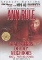 Fatal Friends, Deadly Neighbors: And Other True Cases - Ann Rule