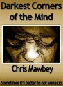 Darkest Corners of the Mind - Chris Mawbey