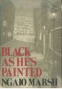 Black as he's painted - Ngaio Marsh