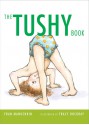 The Tushy Book (Board Book) - Fran Manushkin, Tracy Dockray