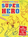 Create Your Own Super Hero Stories (Create Your Own Stories Doodle Books) - Liz Scoggins, Paul Moran, Zoe Quayle