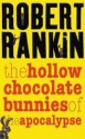 The Hollow Chocolate Bunnies of the Apocalypse - Robert Rankin