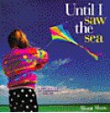 Until I Saw The Sea: A Collection Of Seashore Poems - Alison Shaw