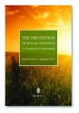 The Prevention Of Sexual Violence: A Practitioner's Sourcebook - Keith L Kaufman, Natalie C. Audage, Peter L. Benson, Alan D. Berkotwitz, Gerry D. Blasingame, Celia Brackenridge, Deborah Callins, Larry Cohen, Grace L. Davis, Mandy Davis, Rachel A. Davis, David L. Delmonico, Keith L. Kaufman