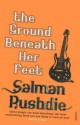 The Ground Beneath Her Feet - Salman Rushdie