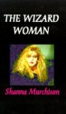 The Wizard Woman - Shanna Murchison