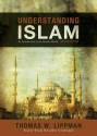 Understanding Islam, Revised Edition: An Introduction to the Muslim World - Thomas W. Lippman, Wanda McCaddon