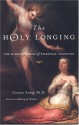 The Holy Longing: The Hidden Power of Spiritual Yearning - Connie Zweig