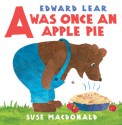 A was once an Apple Pie - Edward Lear, Suse MacDonald