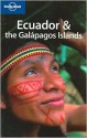 Ecuador & the Galapagos Islands - Danny Palmerlee, Carolyn McCarthy, Michael Grosberg, Lonely Planet