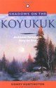 Shadows on the Koyukuk: An Alaskan Native's Life Along the River - Sidney Huntington, Jim Reardon