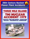 20th Century Nuclear Power Plant Accidents: Three Mile Island (TMI) Reactor Accident in Pennsylvania - Partial Meltdown, Radiation Releases, Causes, Report of the Presidential Commission on TMI - U.S. Government, Environmental Protection Agency (EPA), Nuclear Regulatory Commission (NRC), President's Commission on the Accident at TMI