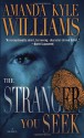 The Stranger You Seek - Amanda Kyle Williams