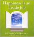 Happiness Is an Inside Job: Practicing for a Joyful Life - Sylvia Boorstein