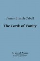 The Cords of Vanity (Barnes & Noble Digital Library) - James Branch Cabell