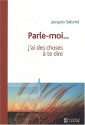 Parle-moi...j'ai des choses à te dire - Jacques Salomé