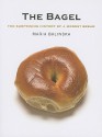 The Bagel: The Surprising History of a Modest Bread - Maria Balinska