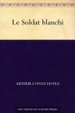 Le Soldat blanchi (French Edition) - Arthur Conan Doyle