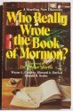 Who really wrote the book of Mormon? - Howard A. Davis, Walter Ralston Martin, Wayne L. Cowdrey