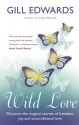 Wild Love: Discover the Magical Secrets of Freedom, Joy and Unconditional Love - Gill Edwards, Neale Donald Walsch