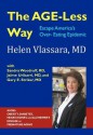 The Age-Less Way How to Escape America's Over-Eating Epidemic: Avoid the Epidemics of Chronic Disease: Obesity, Diabetes, Heart, Kidney, Autoimmune, Alzheimer's Disease and Premature Aging; A Scientifically Proven, Safe, Practical and Affordable Strategy - Helen Vlassara, Sandra Woodruff, Jaime Uribarri, Gary E. Striker